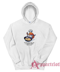 You Tellin Me a Shrimp Fried This Rice Hoodie
