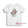 You Tellin Me a Shrimp Fried This Rice T-Shirt
