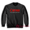 Cant Man My Mom Said No Funny Parody Sweatshirt