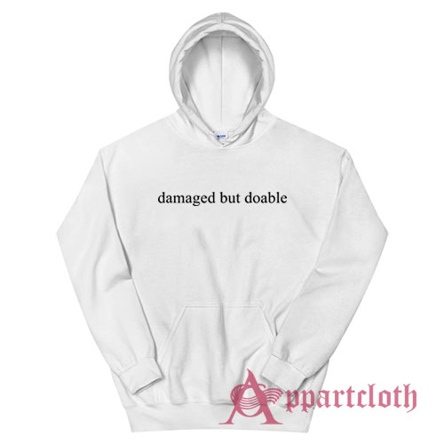 Damaged But Doable Funny Hoodie