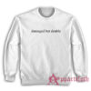 Damaged But Doable Funny Sweatshirt