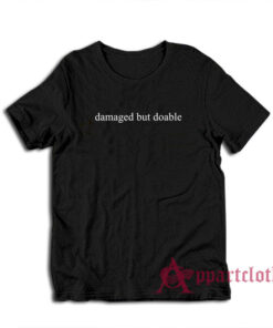 Damaged But Doable Funny T-Shirt