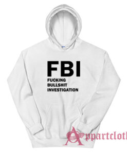 FBI Fucking Bullshit Investigation Hoodie