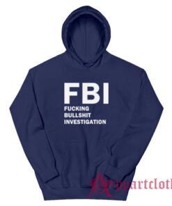 FBI Fucking Bullshit Investigation Hoodie