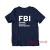 FBI Fucking Bullshit Investigation T-Shirt