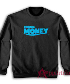 Finding Money Funny Parody Sweatshirt