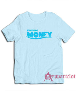 Finding Money Funny Parody T-Shirt