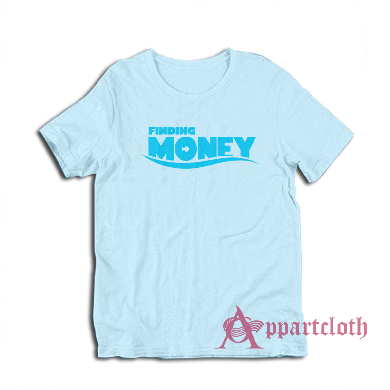 Finding Money Funny Parody T-Shirt