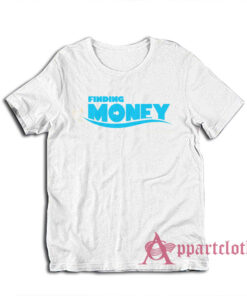 Finding Money Funny Parody T-Shirt