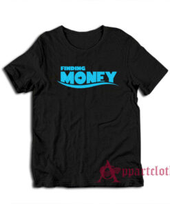 Finding Money Funny Parody T-Shirt