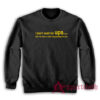 I Don't Work For Ups But I Do Have A Rather Big Package Sweatshirt