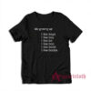 Me Growing Up I Like Boys I Like Boobs T-Shirt
