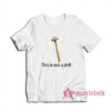 This Is Not A Drill T-Shirt