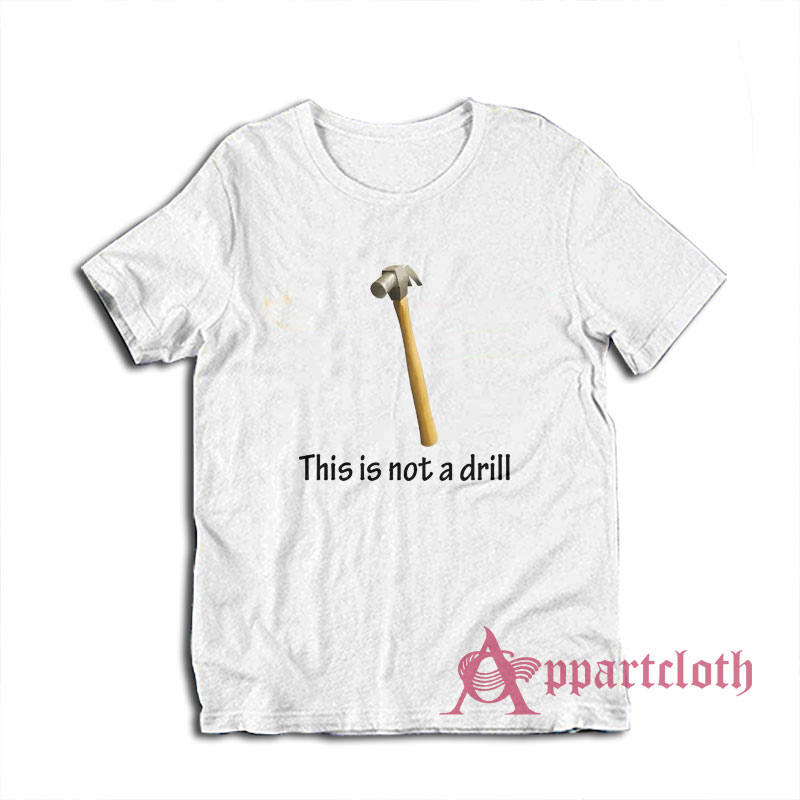 This Is Not A Drill T-Shirt