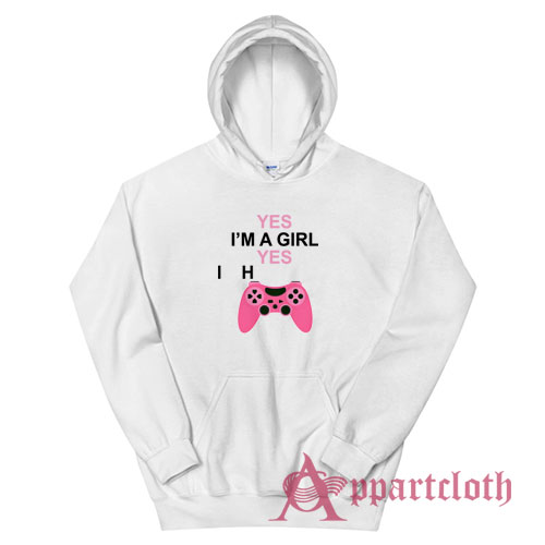 Yes I'm A Girl Yes I H Controller Hoodie