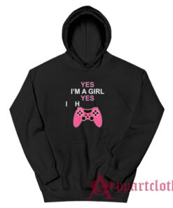 Yes I'm A Girl Yes I H Controller Hoodie