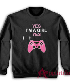 Yes I'm A Girl Yes I H Controller Sweatshirt