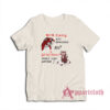 Big Cats Are Dangerous But A Little Pussy Won't Hurt Anyone T-Shirt