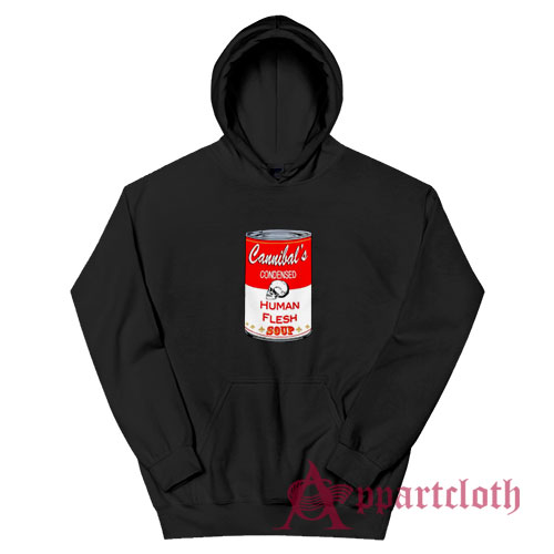 Cannibal's Condensed Human Flesh Soup Hoodie