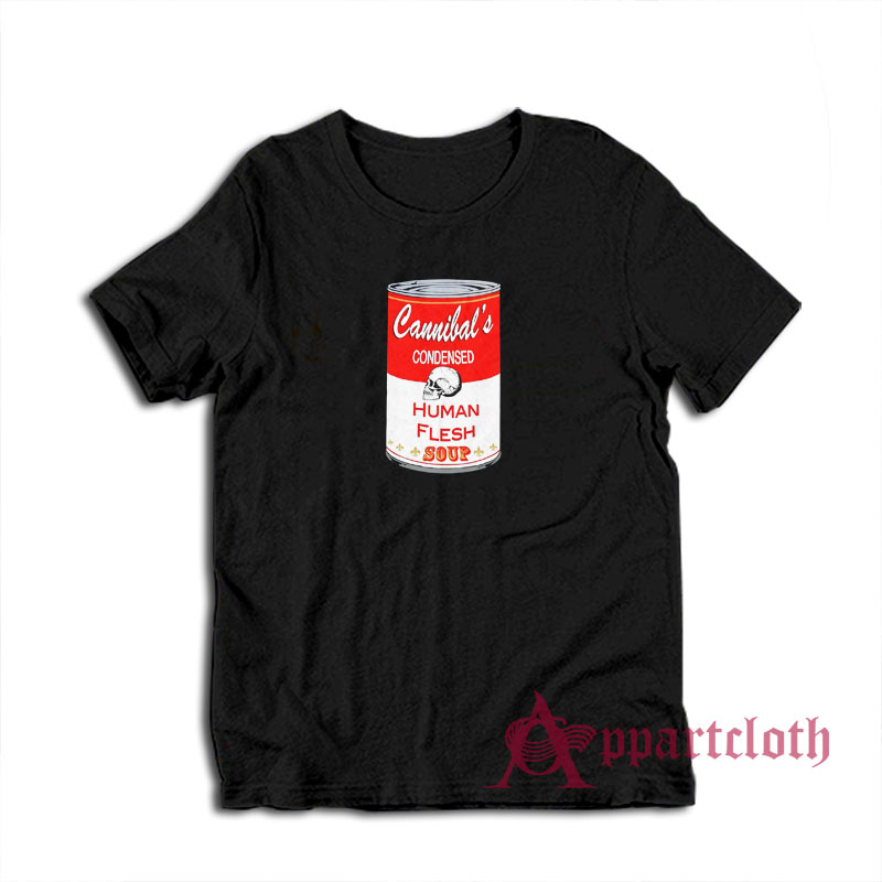 Cannibal's Condensed Human Flesh Soup T-Shirt