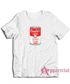 Cannibal's Condensed Human Flesh Soup T-Shirt