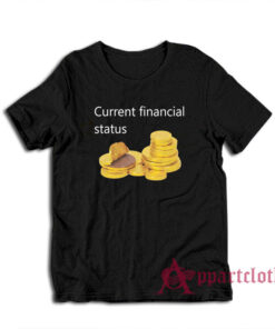 Current Financial Status Gold Coin Chocolate T-Shirt