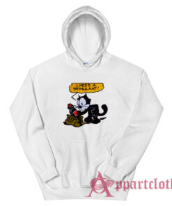Felix The Cat I Need A Stimulant Hoodie