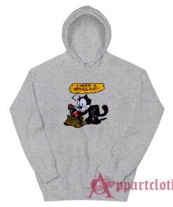Felix The Cat I Need A Stimulant Hoodie