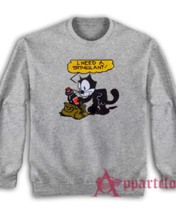 Felix The Cat I Need A Stimulant Sweatshirt