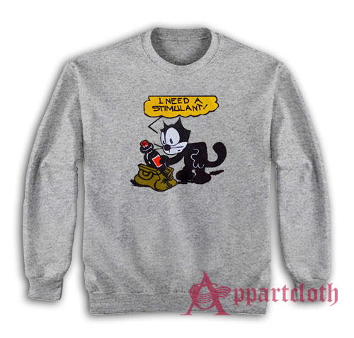 Felix The Cat I Need A Stimulant Sweatshirt
