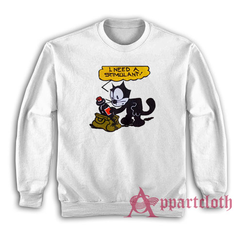 Felix The Cat I Need A Stimulant Sweatshirt