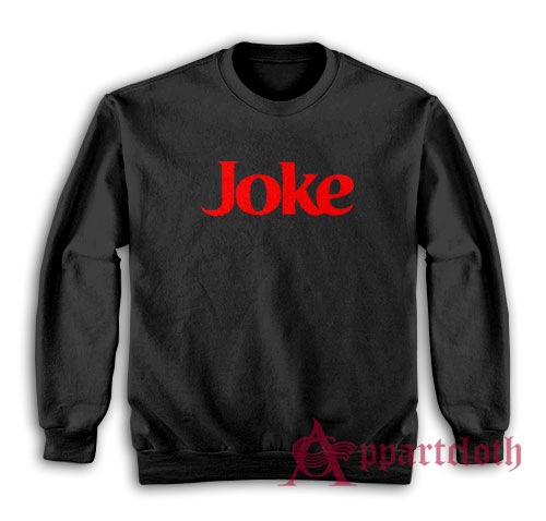 Joke Parody Coke Sweatshirt