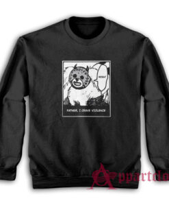 Kikurage Father I Crave Violence Sweatshirt