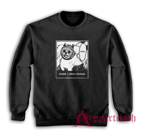Kikurage Father I Crave Violence Sweatshirt