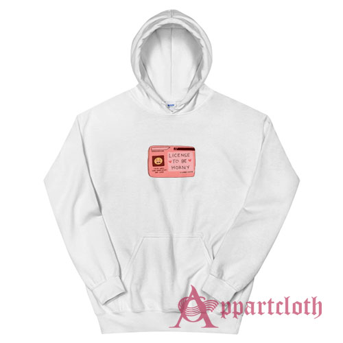License To Be Horny Hoodie