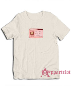 License To Be Horny T-Shirt
