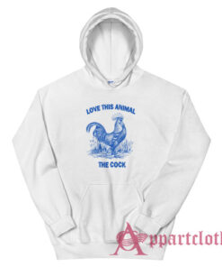 Love This Animal The Cock Hoodie