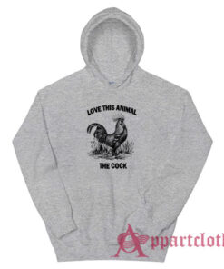 Love This Animal The Cock Hoodie
