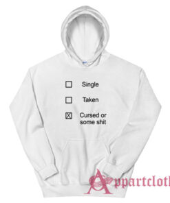 Single Taken Cursed or Some Shit Hoodie