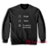 Single Taken Cursed or Some Shit Sweatshirt