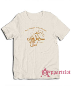 Stay Strapped Or Get Clapped Said Pooh T-Shirt