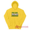 You Can Read Funny Hoodie