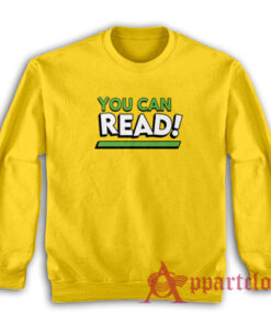 You Can Read Funny Sweatshirt