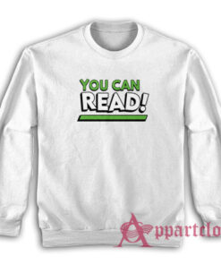 You Can Read Funny Sweatshirt