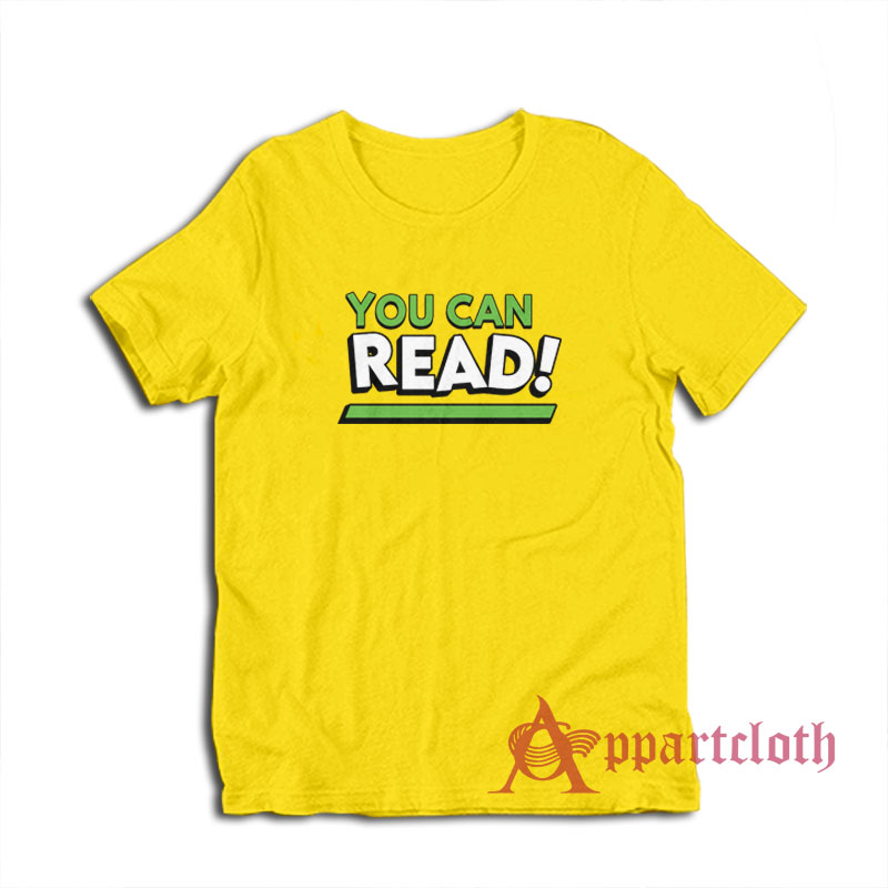 You Can Read Funny T-Shirt