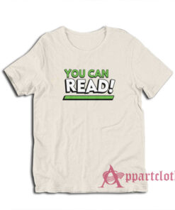 You Can Read Funny T-Shirt