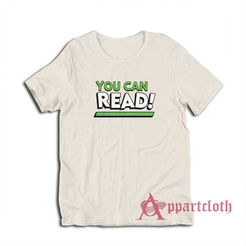You Can Read Funny T-Shirt