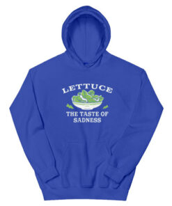 Lettuce The Taste Of Sadness Hoodie