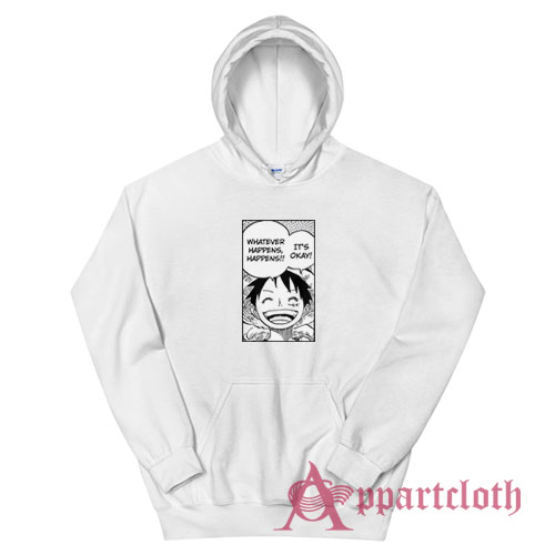 Luffy Whatever Happens Happens Hoodie