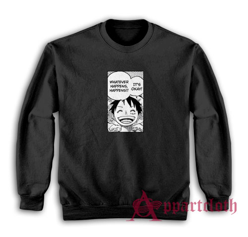Luffy Whatever Happens Happens Sweatshirt